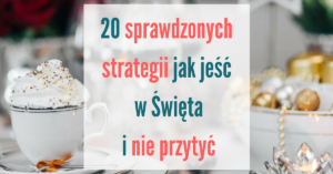 jak jeść w święta i nie przytyć
